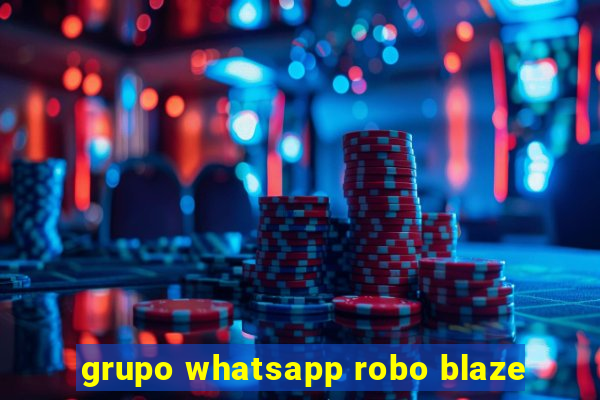 grupo whatsapp robo blaze